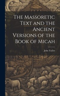 Couverture_The Massoretic Text and the Ancient Versions of the Book of Micah