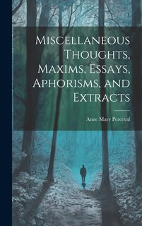 Couverture_Miscellaneous Thoughts, Maxims, Essays, Aphorisms, and Extracts