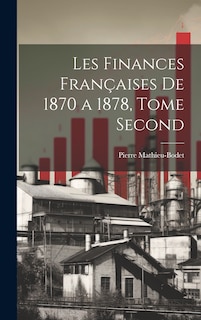 Front cover_Les Finances Françaises de 1870 a 1878, Tome Second