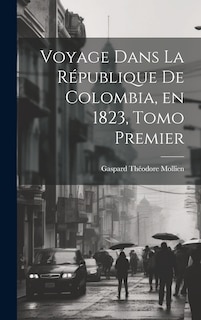 Front cover_Voyage Dans la République de Colombia, en 1823, Tomo Premier