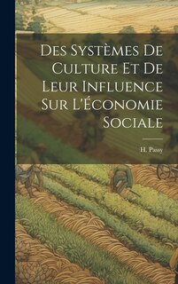 Front cover_Des Systèmes de Culture et de Leur Influence sur L'Économie Sociale