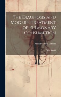 Couverture_The Diagnosis and Modern Treatment of Pulmonary Consumption