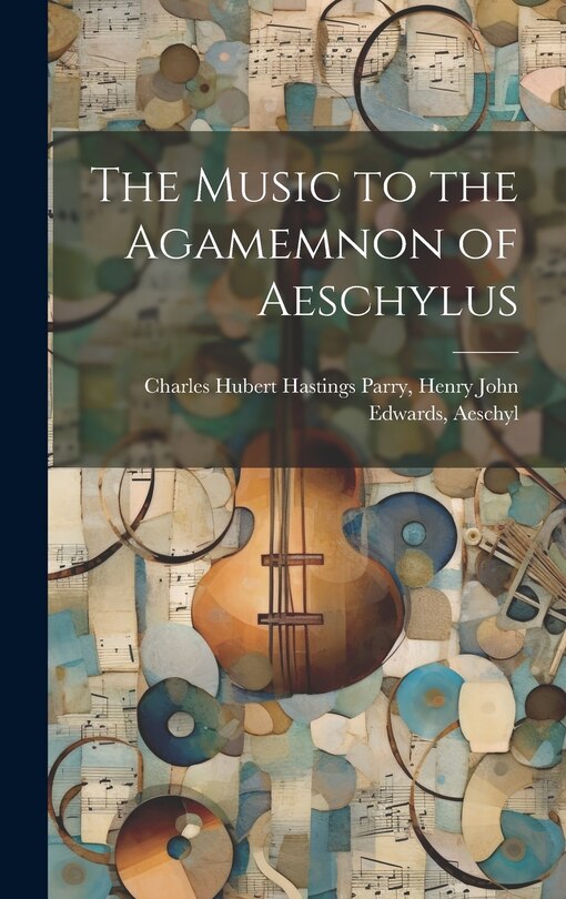 Front cover_The Music to the Agamemnon of Aeschylus