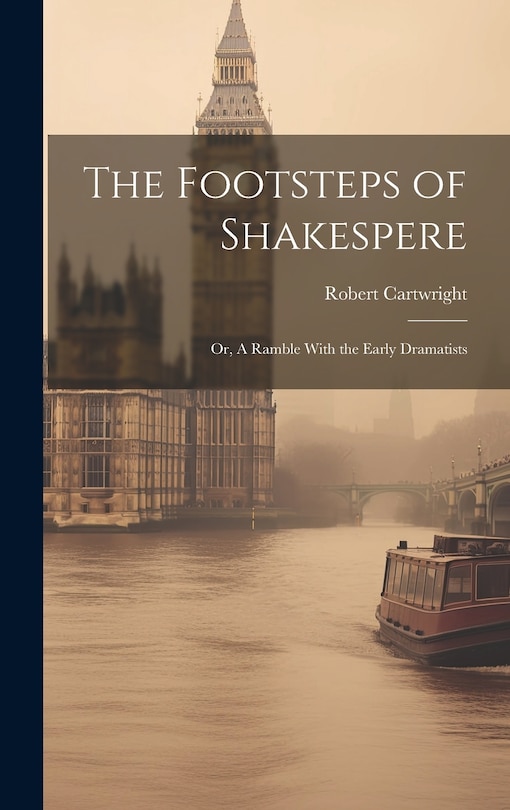 Front cover_The Footsteps of Shakespere; or, A Ramble With the Early Dramatists