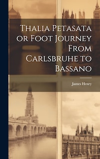 Front cover_Thalia Petasata or Foot Journey From Carlsbruhe to Bassano