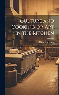 Couverture_Culture and Cooking or Art in the Kitchen