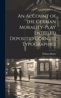 Front cover_An Account of the German Morality-Play Entitled Depositio Cornuti Typographici