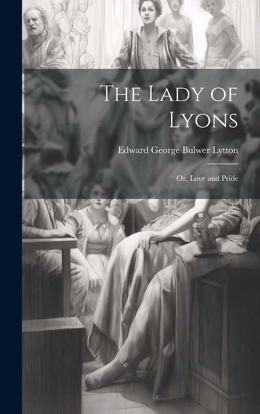 Couverture_The Lady of Lyons; or, Love and Pride
