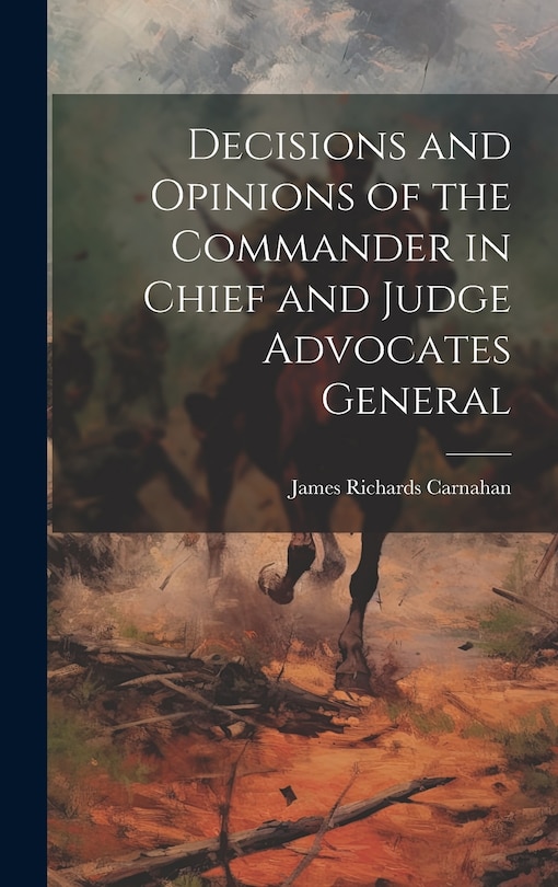 Front cover_Decisions and Opinions of the Commander in Chief and Judge Advocates General