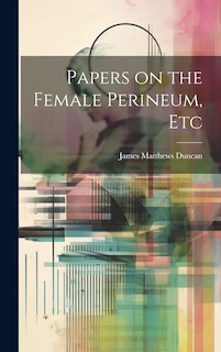 Front cover_Papers on the Female Perineum, Etc