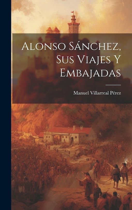Front cover_Alonso Sánchez, sus Viajes y Embajadas