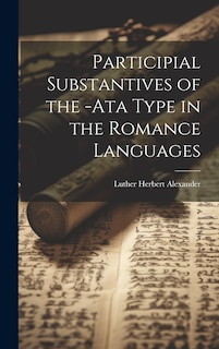 Couverture_Participial Substantives of the -Ata Type in the Romance Languages
