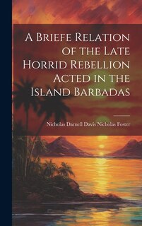Front cover_A Briefe Relation of the Late Horrid Rebellion Acted in the Island Barbadas