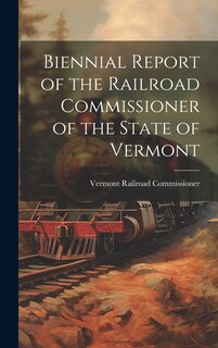 Front cover_Biennial Report of the Railroad Commissioner of the State of Vermont