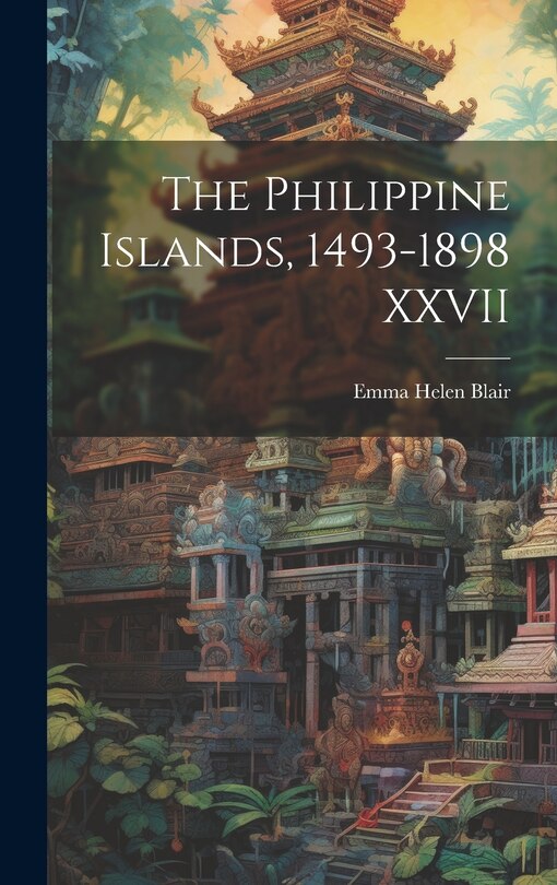 Front cover_The Philippine Islands, 1493-1898 XXVII