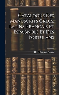 Front cover_Catalogue des Manuscrits Grecs, Latins, Francais et Espagnols et des Portulans