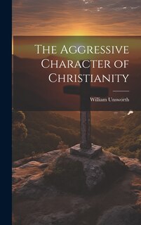 Front cover_The Aggressive Character of Christianity
