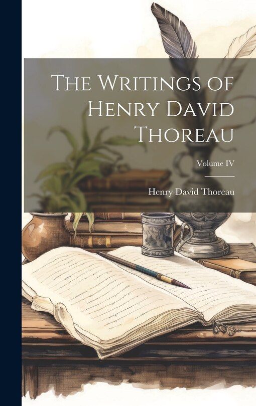 Front cover_The Writings of Henry David Thoreau; Volume IV