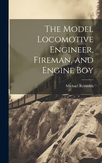 Front cover_The Model Locomotive Engineer, Fireman, and Engine Boy