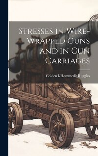Front cover_Stresses in Wire-Wrapped Guns and in Gun Carriages