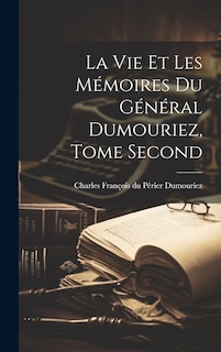 Front cover_La vie et les Mémoires du Général Dumouriez, Tome Second