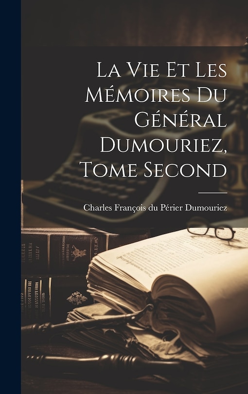 Front cover_La vie et les Mémoires du Général Dumouriez, Tome Second