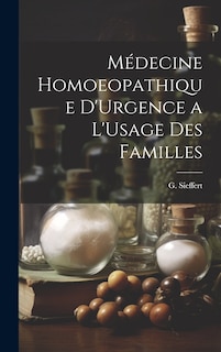 Front cover_Médecine Homoeopathique D'Urgence a L'Usage des Familles