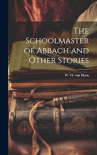 Front cover_The Schoolmaster of Abbach and Other Stories