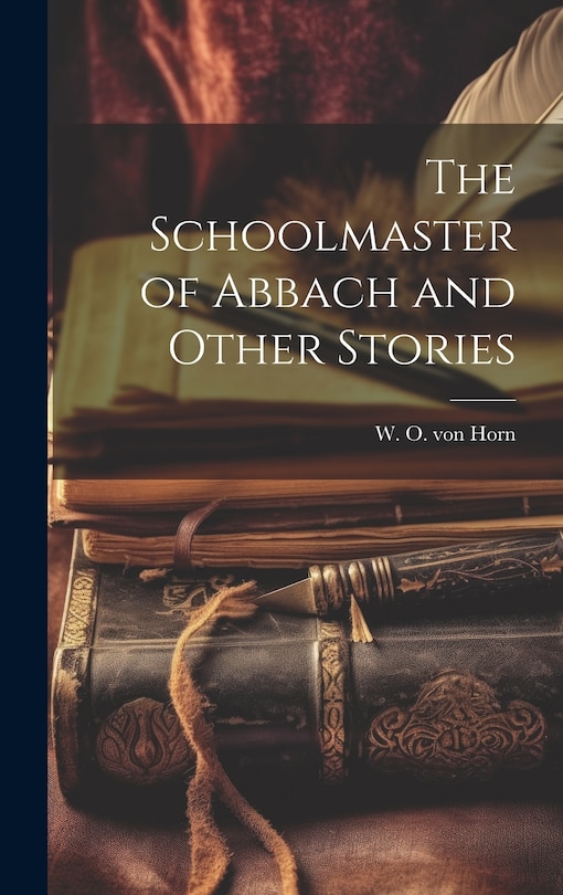 Front cover_The Schoolmaster of Abbach and Other Stories