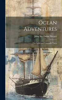 Front cover_Ocean Adventures; or, Cabin and Forecastle Yarns