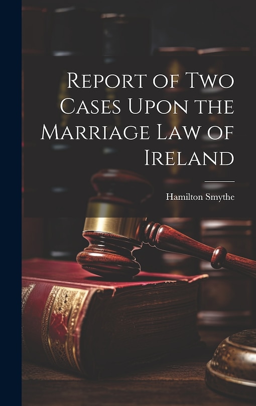 Front cover_Report of Two Cases Upon the Marriage Law of Ireland