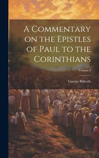 Front cover_A Commentary on the Epistles of Paul to the Corinthians; Volume I
