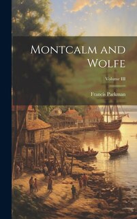 Front cover_Montcalm and Wolfe; Volume III