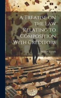 Couverture_A Treatise on the Law Relating to Composition With Creditors