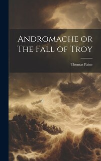 Front cover_Andromache or The Fall of Troy