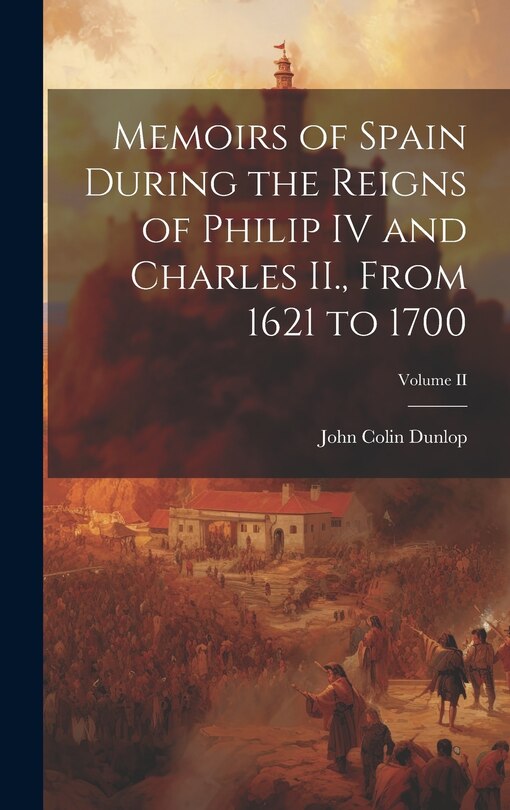 Couverture_Memoirs of Spain During the Reigns of Philip IV and Charles II., From 1621 to 1700; Volume II