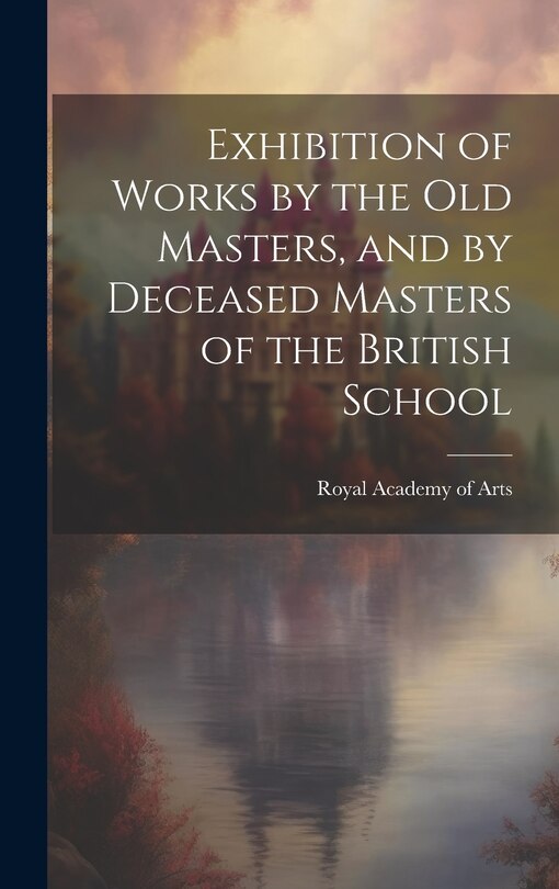 Front cover_Exhibition of Works by the Old Masters, and by Deceased Masters of the British School