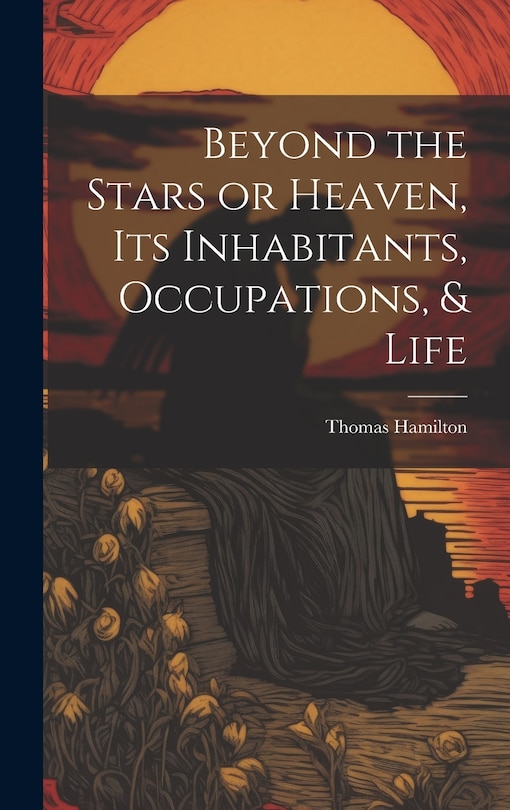 Front cover_Beyond the Stars or Heaven, Its Inhabitants, Occupations, & Life
