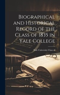 Front cover_Biographical and Historical Record of the Class of 1835 in Yale College