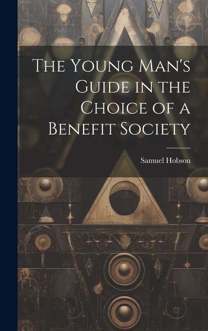 Couverture_The Young Man's Guide in the Choice of a Benefit Society