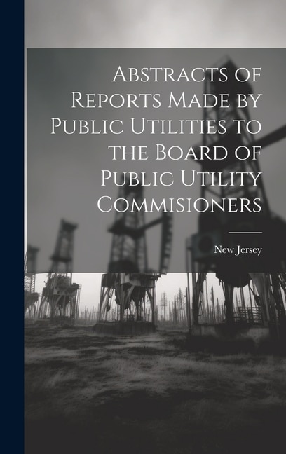Couverture_Abstracts of Reports Made by Public Utilities to the Board of Public Utility Commisioners