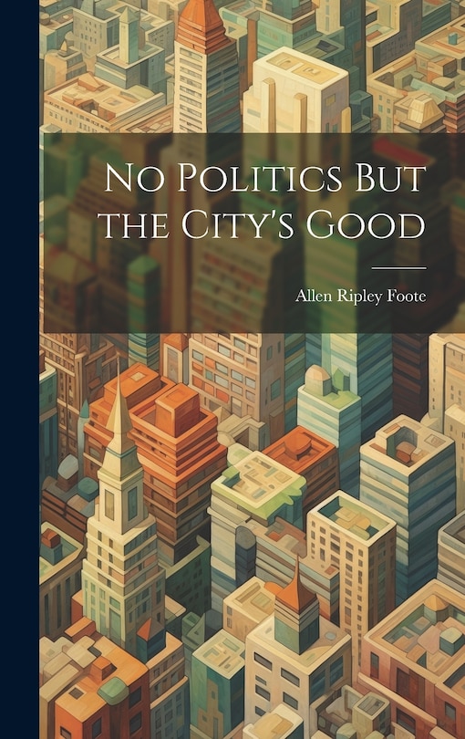 Front cover_No Politics But the City's Good
