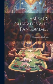 Front cover_Tableaux Charades and Pantomimes