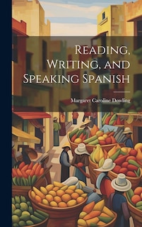 Reading, Writing, and Speaking Spanish