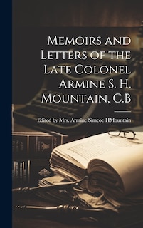 Front cover_Memoirs and Letters of the Late Colonel Armine S. H. Mountain, C.B