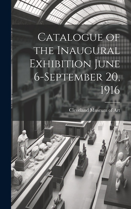 Front cover_Catalogue of the Inaugural Exhibition June 6-September 20, 1916
