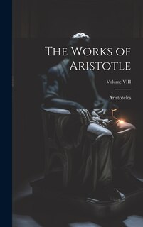 Couverture_The Works of Aristotle; Volume VIII