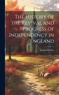 Couverture_The History of the Revival and Progress of Independency in England