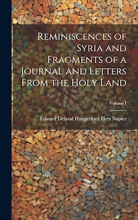 Front cover_Reminiscences of Syria and Fragments of a Journal and Letters From the Holy Land; Volume I