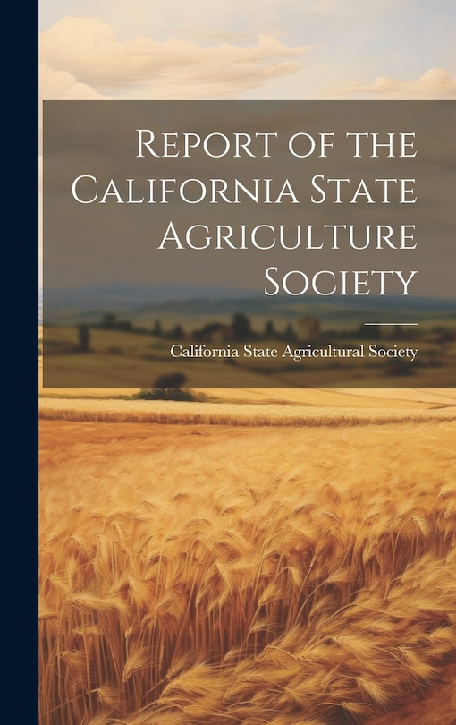 Front cover_Report of the California State Agriculture Society